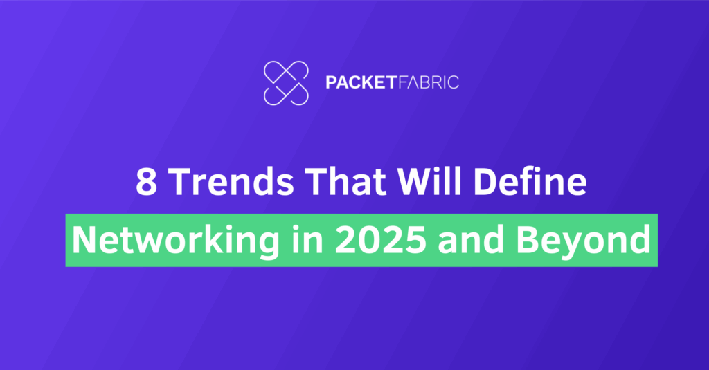 A purple background with a PacketFabric logo and the words "8 Trends That Will Define Networking in 2025 and Beyond"