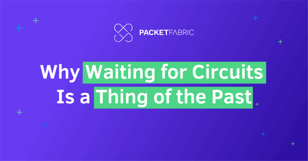 A purple background with the PacketFabric logo and the words "Why Waiting for Circuits Is a Thing of the Past"