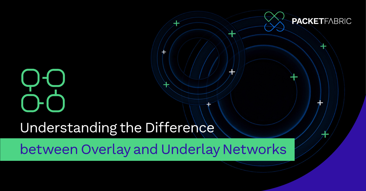 What’s the Difference Between Overlay and Underlay Networks?