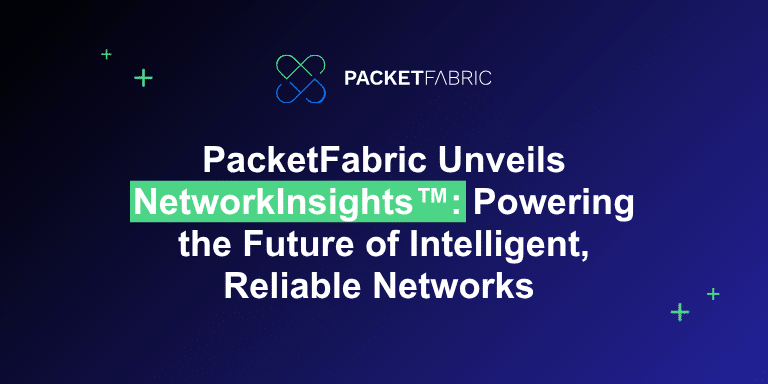 A blue and black gradient background with the words "PacketFabric Unveils NetworkInsights™: Powering the Future of Intelligent, Reliable Networks" with the PacketFabric logo