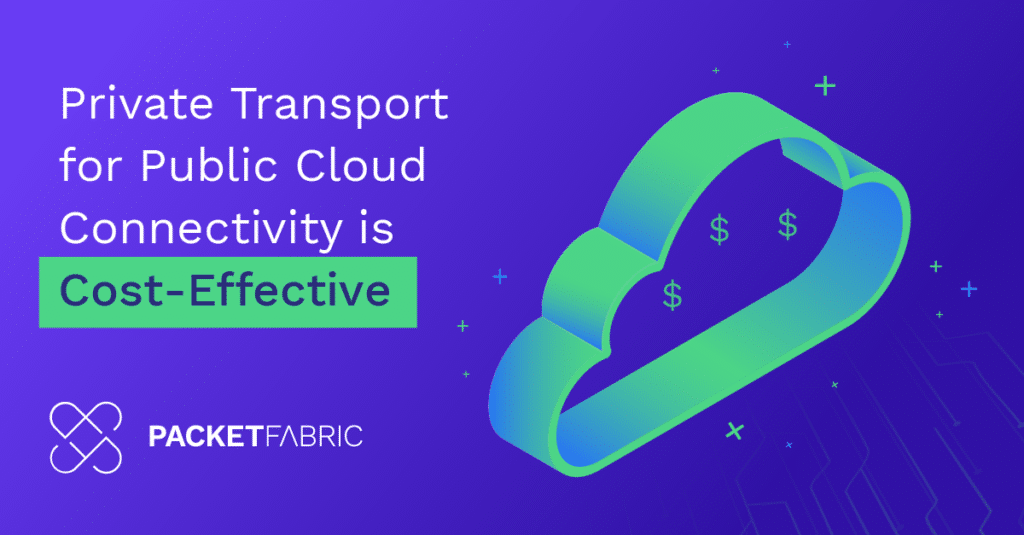 Private transport for public cloud is cost-effective