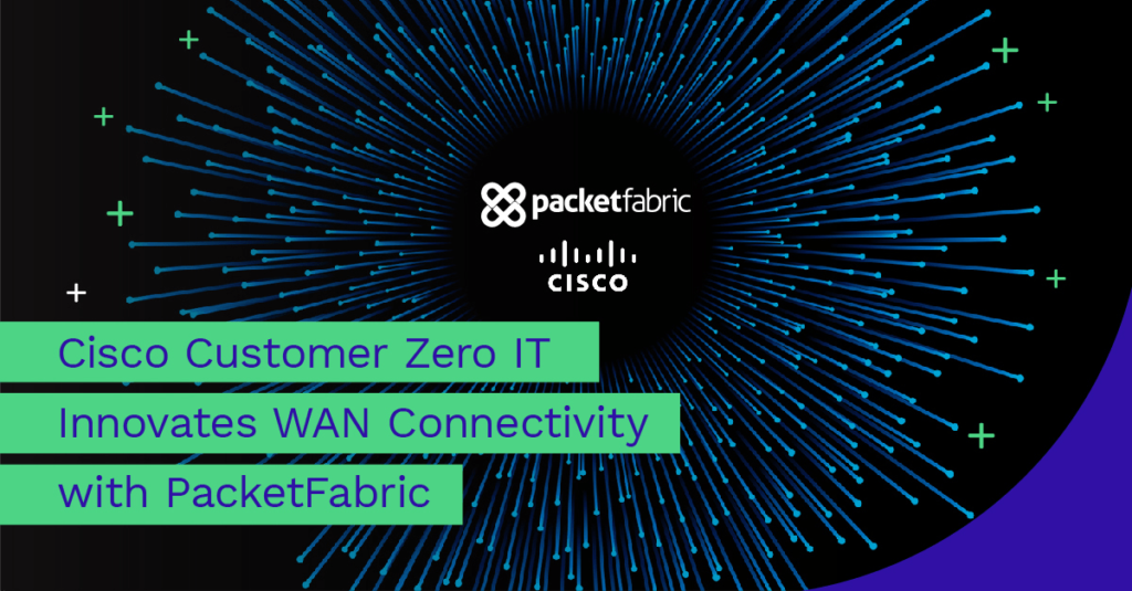 cisco customer zero it innovates WAN connectivity with PacketFabric